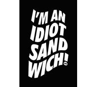 I Am An Idiot Sandwich: 6x9 Journal for writing about being an idiot at times, Diary for reminding yourself that you are human and will be an idiot, ... track of your dumb thoughts and ideas.