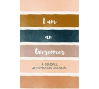 I am an Overcomer a Mindful Affirmation and Reflection Journal for Teens and Adults: You are Enough, You are Capable, You are Worthy