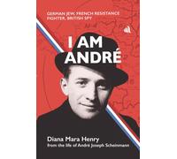 I Am Andre : German Jew, French Resistance Fighter, British Spy