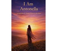 I Am Antonella: A Celebration of a Mother Written in Her Name