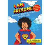 I Am Auesome Positive Affirmations for Autistic Girls: Autism Awareness Book (I Am Auesome Positive Affirmations for Autistic Children Series)