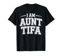 I Am Aunt Tifa Bold Statement Family Humor T-Shirt