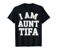 I Am Aunt Tifa Bold Statement Family Humor T-Shirt