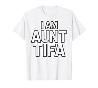 I Am Aunt Tifa Bold Statement Family Humor T-Shirt