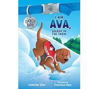 I am Ava, Seeker in the Snow (Dog's Day)