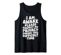 I Am Awake Please Respect My Privacy During This Time Tank Top