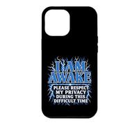 I Am Awake Please Respect My Privacy Lightning Funny Case for iPhone 12 Pro Max