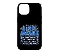 I Am Awake Please Respect My Privacy Lightning Funny Case for iPhone 14