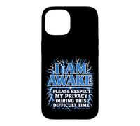 I Am Awake Please Respect My Privacy Lightning Funny Case for iPhone 15