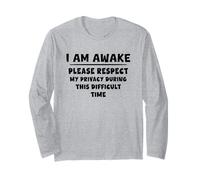 I am Awake Please Respect Privacy During This Difficult Time Long Sleeve T-Shirt