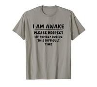 I am Awake Please Respect Privacy During This Difficult Time T-Shirt