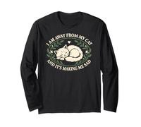 I Am Away from My Cat and It's Making Me Sad - Cat Lover Long Sleeve T-Shirt
