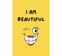 I Am Beautiful: A Positive Affirmation Lined Journal for Self-Love & Confidence