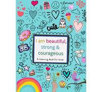 I Am Beautiful, Strong & Courageous: A Coloring Book for Girls