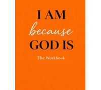 I AM because GOD IS: “The Companion Workbook”