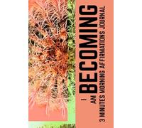 I Am Becoming: 3 minute morning affirmation journal