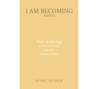 I Am Becoming: The Waking: A Journal of Mantras, Reflections, and Sacred Writings (I Am Becoming: A Contemplative Journal Series)