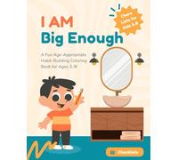 I AM Big Enough: A Simple Coloring Book Guide to Age Appropriate Chores for Kids