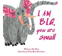 I Am Big, You Are Small: A Picture Book About Opposites