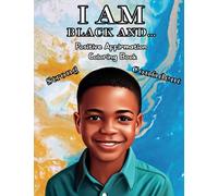 I AM BLACK AND ... | Positive Affirmation Coloring Book for Black Boys: Build Confidence, Self-Esteem, and Mindset | Inspirational African American ... Coloring Books For Black and Brown Youth)