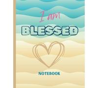 I am Blessed Notebook: 7.5" x 9.25"; wide rule lined; 150 pages; Gift idea for kids, teens, women and men