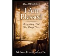 I AM BLESSED: Seeing God’s Hand in What Remains: 6 (The I Am Collection)