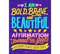 I Am Bold, Brave, and Beautiful: Affirmation Journal for Girls