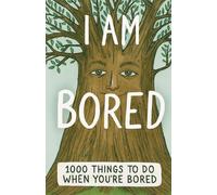 I am Bored: 1000 ideas to do