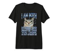 I Am Both Dumber and Smarter Than You Think Premium T-Shirt