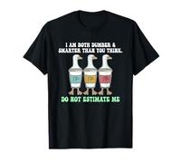 I Am Both Dumber & Smarter Than You Think. T-Shirt