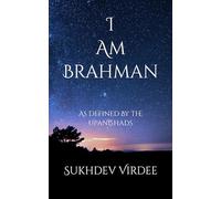 I Am Brahman: As Defined By The Upanishads: 2 (I Am Consciousness)
