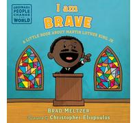 I am Brave: A Little Book about Martin Luther King, Jr. (Ordinary People Change the World)