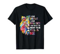 I Am Brave Bruised I Am Who I'm Meant To Be T-Shirt