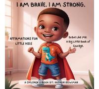 I AM BRAVE. I AM STRONG: Brave Like Me: A Big Little Book of Courage.