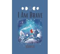 I Am Brave Journal: Children's Creative Writing Journal for Affirmations, Mindfulness, and Gratitude (Magical Affirmations)