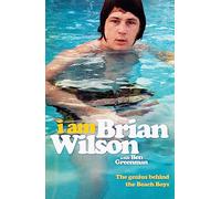 I Am Brian Wilson – The Genius Behind the Beach Boys