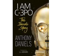 I Am C-3PO - The Inside Story