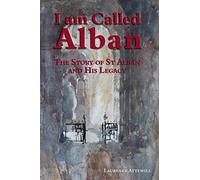 I am called Alban: The story of St Alban and his legacy