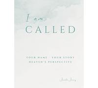 I Am Called: Your Name Your Story Heaven's Perspective