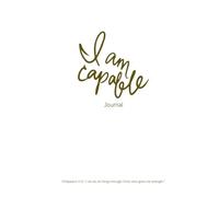 I Am Capable: I can do all things through Christ who gives me strength.