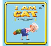 I Am Cat. Granny Sketchbook: A Cute Square Sketchbook for Drawing, Doodling, Manga, Cartoons & Creative Art | 120 Blank Pages | 8.5 x 8.5