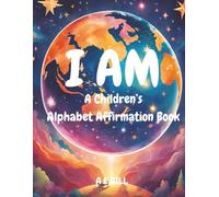 I AM: Children's Alphabet Affirmation Book