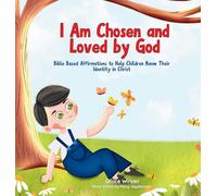 I Am Chosen and Loved by God: Bible-Based Affirmations to Help Children Know Their Identity in Christ