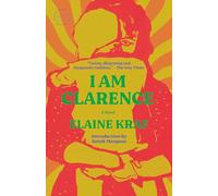 I Am Clarence: A Novel (Modern Library Torchbearers)