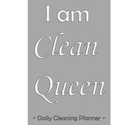 I am Clean Queen Daily Cleaning Planner: Cleaning To Do List Book - Cleaning Present - Pretty Grey Cleaning Notebook