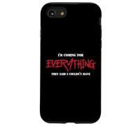 I Am Coming For Everything They Said I Couldn't Have Case for iPhone SE (2020) / 7/8