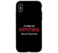 I Am Coming For Everything They Said I Couldn't Have Case for iPhone X/XS
