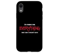 I Am Coming For Everything They Said I Couldn't Have Case for iPhone XR