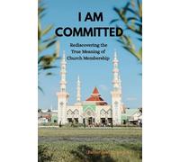 I Am Committed: Rediscovering the True Meaning of Church Membership (Jesus loves Us)