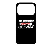 I Am Completely Unstable Funny Sarcastic Unstoppable Humor Case for iPhone 17 Pro